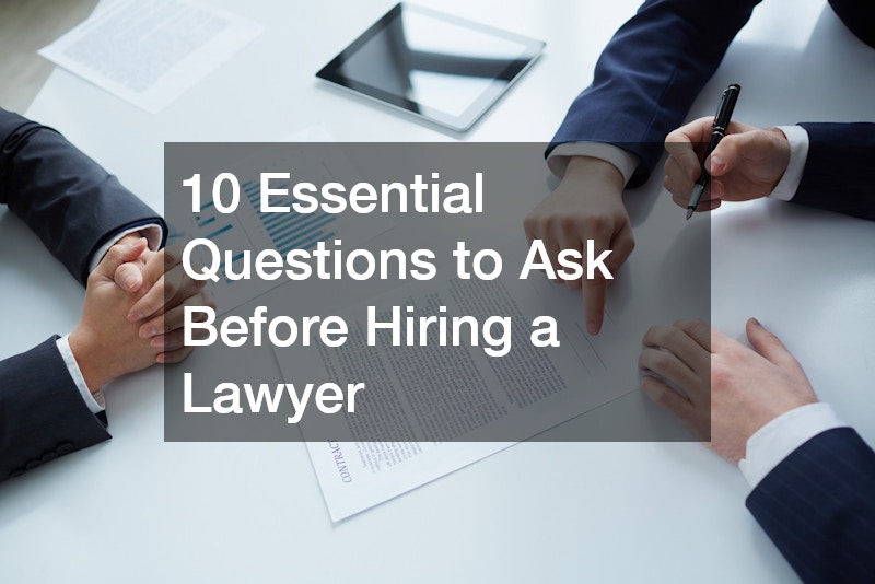 Top Questions to Ask a Business Lawyer Before Hiring